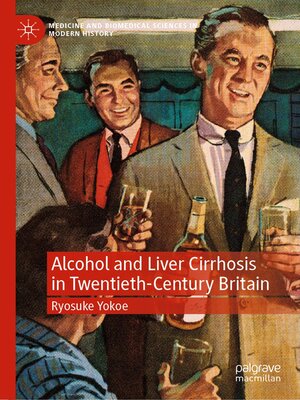 cover image of Alcohol and Liver Cirrhosis in Twentieth-Century Britain
